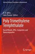 Poly Trimethylene Terephthalate: Based Blends, IPNs, Composites and Nanocomposites