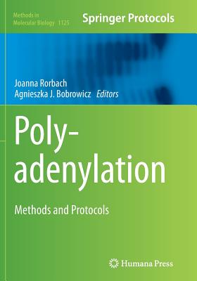 Polyadenylation: Methods and Protocols - Rorbach, Joanna (Editor), and Bobrowicz, Agnieszka J (Editor)