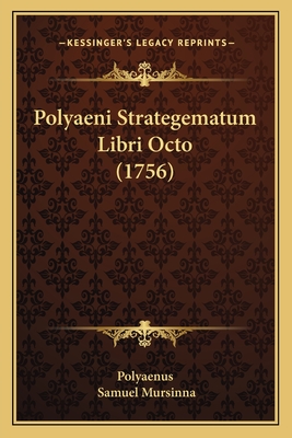 Polyaeni Strategematum Libri Octo (1756) - Polyaenus, and Mursinna, Samuel