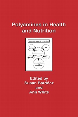 Polyamines in Health and Nutrition - Bardocz, Susan (Editor), and White, Ann (Editor)