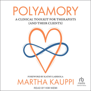 Polyamory: A Clinical Toolkit for Therapists (and Their Clients)