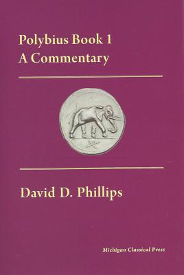 Polybius Book I, a Commentary - Phillips, David D