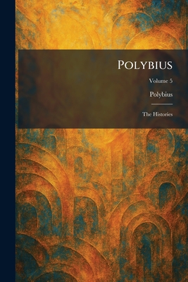 Polybius: The Histories - Polybius (Creator)