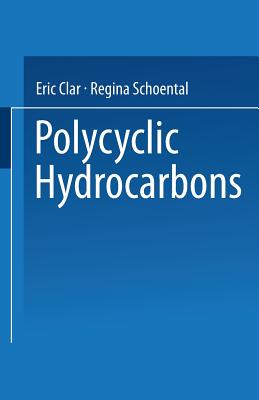 Polycyclic Hydrocarbons: Volume 1 - Clar, Eric, and Schoental, Regina (Contributions by)