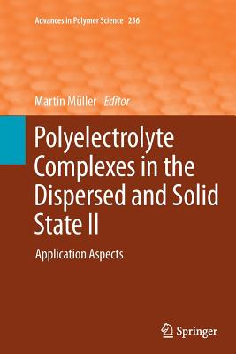 Polyelectrolyte Complexes in the Dispersed and Solid State II: Application Aspects - M�ller, Martin (Editor)