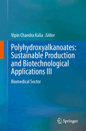 Polyhydroxyalkanoates: Sustainable Production and Biotechnological Applications III: Biomedical Sector