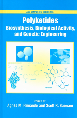 Polyketides: Biosynthesis, Biological Activity, and Genetic Engineering - Rimando, Agnes M (Editor), and Baerson, Scott R (Editor)