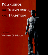Polykleitos, the Doryphoros, and Tradition