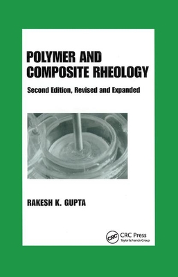 Polymer and Composite Rheology - Gupta, Rakesh K.