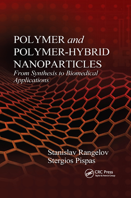 Polymer and Polymer-Hybrid Nanoparticles: From Synthesis to Biomedical Applications - Rangelov, Stanislav, and Pispas, Asterios