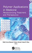Polymer Applications in Medicine: Revolutionizing Treatment and Therapeutics