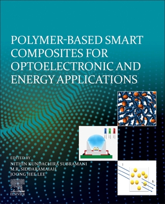 Polymer-Based Advanced Functional Composites for Optoelectronic and Energy Applications - Subramani, Nithin Kundachira (Editor), and Siddaramaiah, M.R. (Editor), and Lee, Joong Hee (Editor)