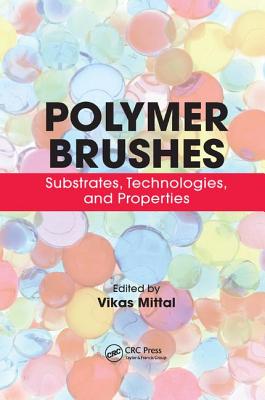 Polymer Brushes: Substrates, Technologies, and Properties - Mittal, Vikas (Editor)