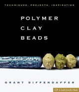Polymer Clay Beads: Techniques, Projects, Inspiration