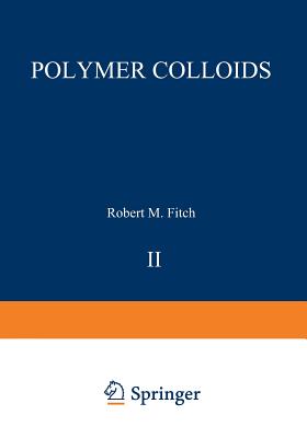 Polymer Colloids II - Fitch, Robert M (Editor)