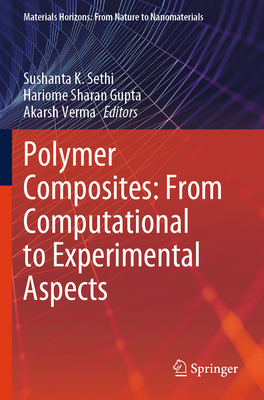 Polymer Composites: From Computational to Experimental Aspects - Sethi, Sushanta K. (Editor), and Gupta, Hariome Sharan (Editor), and Verma, Akarsh (Editor)