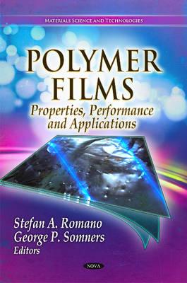 Polymer Films: Properties, Performance & Applications - Romano, Stefan A (Editor), and Somners, George P (Editor)