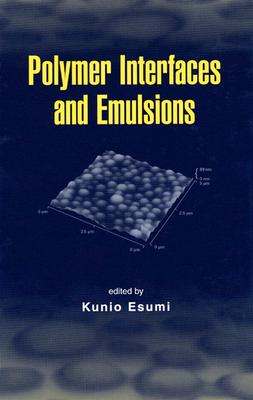 Polymer Interfaces and Emulsions - Esumi, Kunio (Editor)