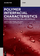 Polymer Interfacial Characteristics: In Polymer Blends, Ipns, Gels, and Composites