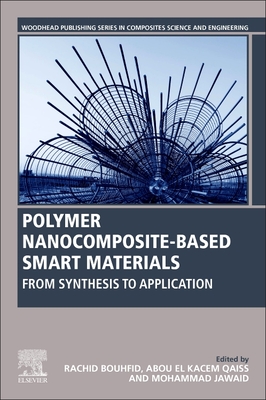 Polymer Nanocomposite-Based Smart Materials: From Synthesis to Application - Bouhfid, Rachid (Editor), and Kacem Qaiss, Abou el (Editor), and Jawaid, Mohammad, PhD (Editor)