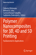 Polymer Nanocomposites for 3D, 4D and 5D Printing: Fundamental to Applications