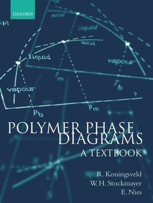 Polymer Phase Diagrams: A Textbook - Koningsveld, R, and Konigsveld, Ronald, and Stockmayer, Walter H