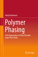 Polymer Phasing: Self-Organization of Order/Disorder under Flow Fields