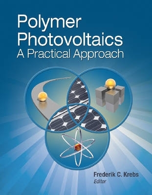 Polymer Photovoltaics: A Practical Approach - Krebs, Frederik C (Editor)