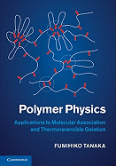 Polymer Physics: Applications to Molecular Association and Thermoreversible Gelation