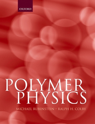 Polymer Physics - Rubinstein, Michael, and Colby, Ralph H