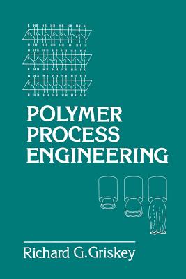 Polymer Process Engineering - Griskey, R
