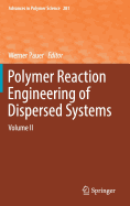 Polymer Reaction Engineering of Dispersed Systems: Volume II