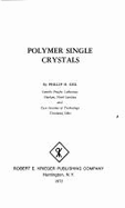 Polymer Single Crystals - Geil, Philip H, and Geil, Phillip H