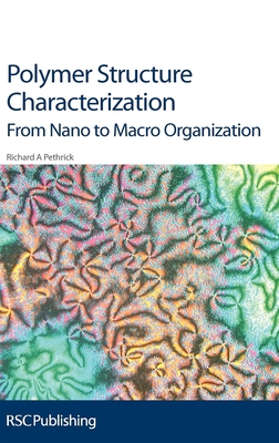 Polymer Structure Characterization: From Nano to Macro Organization - Pethrick, Richard A