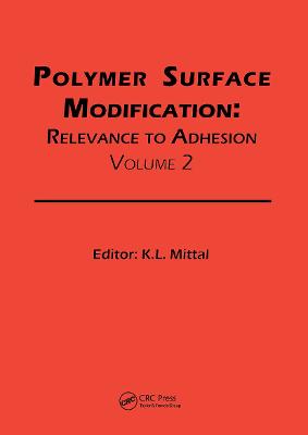 Polymer Surface Modification: Relevance to Adhesion, Volume 2 - Mittal, Kash L (Editor)