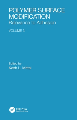 Polymer Surface Modification: Relevance to Adhesion, Volume 3 - Mittal, Kash L (Editor)