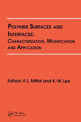 Polymer Surfaces and Interfaces: Characterization, Modification and Application - Mittal, Kash L (Editor), and Lee, K W (Editor)