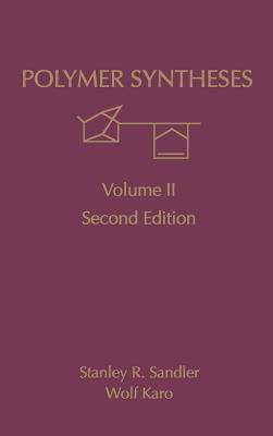 Polymer Syntheses: Volume 2 - Sandler, Stanley R, and Karo, Wolf