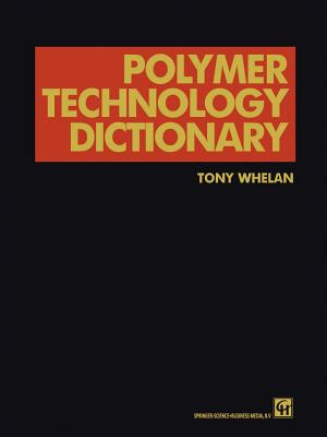 Polymer Technology Dictionary - Whelan, A.