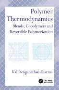Polymer Thermodynamics: Blends, Copolymers and Reversible Polymerization