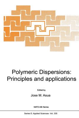 Polymeric Dispersions: Principles and Applications - Asua, J.M. (Editor)