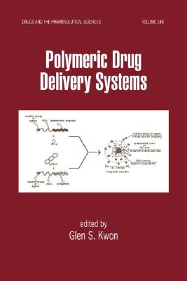 Polymeric Drug Delivery Systems - Kwon, Glen S. (Editor)