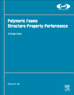 Polymeric Foams Structure-Property-Performance: A Design Guide