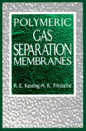 Polymeric Gas Separation Membranes - Kesting, Robert E, and Fritzsche, A K