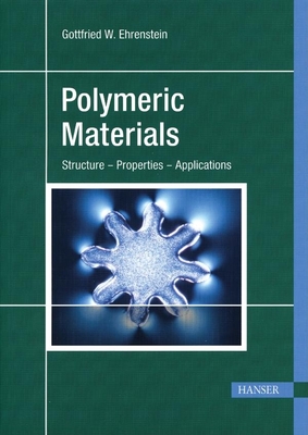 Polymeric Materials: Structure, Properties, Applications - Ehrenstein, Gottfried W