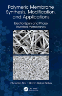 Polymeric Membrane Synthesis, Modification, and Applications: Electro-Spun and Phase Inverted Membranes