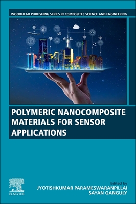 Polymeric Nanocomposite Materials for Sensor Applications - Parameswaranpillai, Jyotishkumar (Editor), and Ganguly, Sayan (Editor)