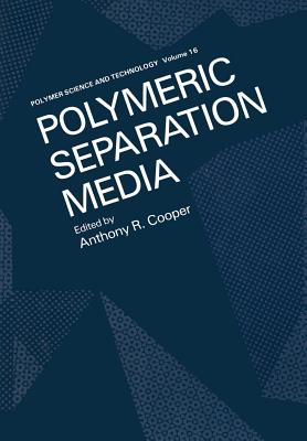 Polymeric Separation Media - Cooper, A