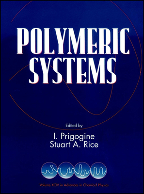 Polymeric Systems, Volume 94 - Prigogine, Ilya, Ph.D. (Editor), and Rice, Stuart A (Editor)