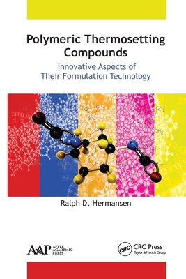 Polymeric Thermosetting Compounds: Innovative Aspects of Their Formulation Technology - Hermansen, Ralph D